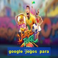 google jogos para ganhar dinheiro